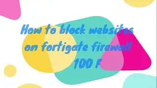 How to block websites in Fortigate Firewall with URL