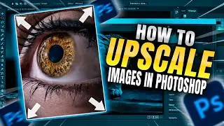 How To Upscale Images In Photoshop