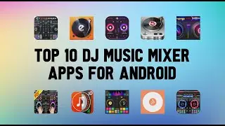 Top 10 Best DJ music mixer Apps for Android