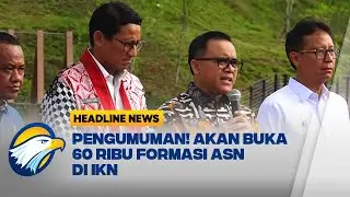 Pemerintah akan Buka 60 Ribu Formasi ASN untuk Penempatan di IKN - [Headline News]