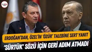 Özgür Özel’in ‘özür’ çağrısı karşılık bulmadı! Erdoğan, 'Sürtük' sözünden dönmedi...