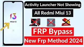 All Redmi MIUI 13 Frp Bypass Without PC | | Activity Launcher Not Showing | New Solution 2024