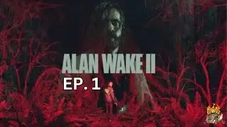 Alan Wake 2 - EP. 1