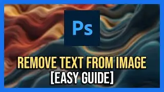 How To Remove Text From Image In Photoshop Like A PRO!  [Full Guide]