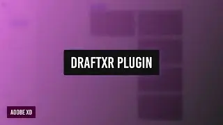 VR prototyping using the DraftXR plugin for Adobe XD