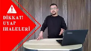 UYAP İHALELERİNDE DİKKAT EDİLMESİ GEREKENLER !