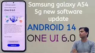 Samsung Galaxy A54 5g new software update Android version 14 and One ui 6.0