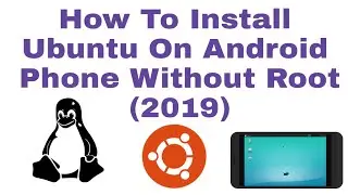 Ubuntu On Android! How To Install Ubuntu On Android Phone Without Root (2019)