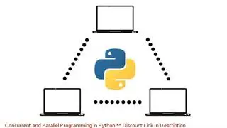 Concurrent and Parallel Programming in Python coupon - udemy discount