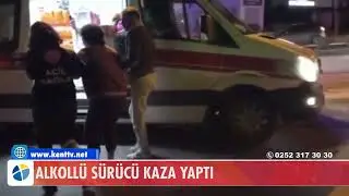 ALKOLLÜ SÜRÜCÜ KAZA YAPTI