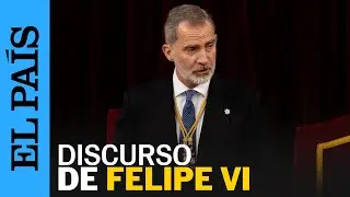 CONGRESO | Discurso íntegro del rey Felipe VI en el acto de apertura de las Cortes | EL PAÍS