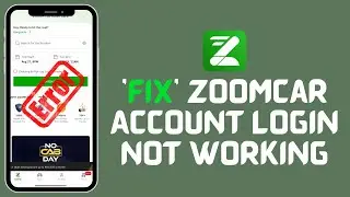 How to Fix Zoomcar Account Login Not Working 2024?