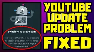 FIX Switch to Youtube.com | Youtube Update Problem