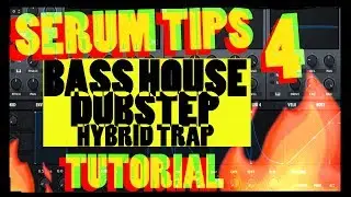 4 Serum Tips For Sound Designing Bass House, Hybrid Trap, and Dubstep