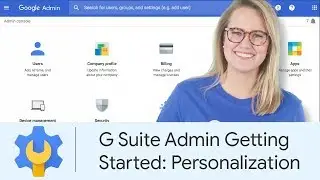 G Suite Admin Getting Started: Personalization | Google Cloud Labs