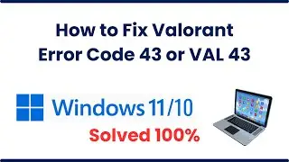 How to Fix Valorant Error Code 43 or VAL 43 in Windows 11