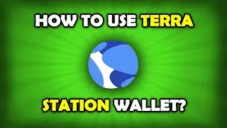 How To Create And Use Terra Luna Wallet? [Terra Station Tutorial]