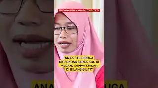 IBU CARI KEADILAN, ALAMI KDR* HINGGA AN4K BALITANY4 DIDUGA D1P3RKOS4 BAPAK KOS!!