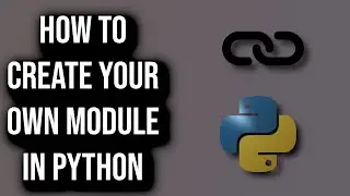 How To Create Your Own Python Modules