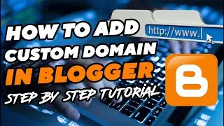 How to add a Custom domain in blogger |Complete step by step tutorial