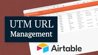 UTM Tracking URL Management Airtable Template & Training on How to Create One for Yourself & Clients