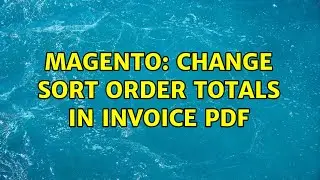 Magento: Change sort order totals in invoice PDF (2 Solutions!!)