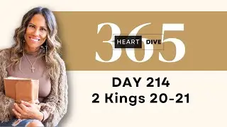 Day 214 2 Kings 20-21 | Daily One Year Bible Study | Audio Bible Reading with Commentary