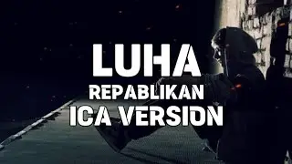 Luha - Repablikan (ICA Version)