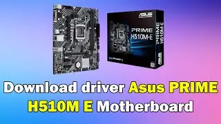 How to Download driver Asus PRIME H510M E Motherboard windows 11 or 10