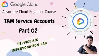 EP 08 : GCP Service Account Impersonation - Google Cloud IAM