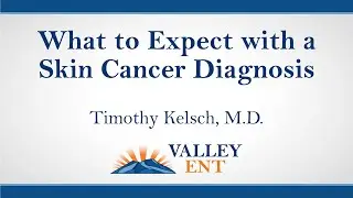 What to expect with a skin cancer diagnosis. Dr. Timothy Kelsch