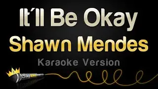 Shawn Mendes - Itll Be Okay (Karaoke Version)