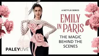 PaleyLive: Emily in Paris: The Magic Behind the Scenes