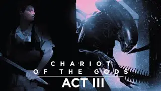 Alien - Chariot Of The Gods (Act III: Divide We Fall)