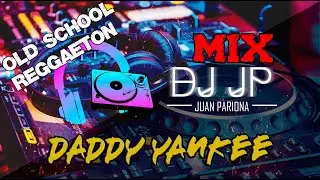 Mix Daddy Yankee - Clásicos del Reggaeton | DJ JP