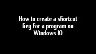 create a shortcut key for a program on Windows 10