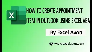 HOW TO CREATE APPOINTMENT ITEM IN OUTLOOK USING EXCEL VBA