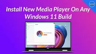 How to Install New Media Player on any Windows 11 Build