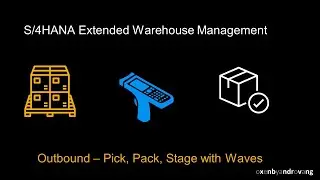 SAP S/4HANA Extended Warehouse Management -  Pick, Pack and Stage with Waves