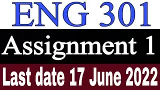 ENG 301 Assignment 1 Solution 2022 /ENG 301 Assignment 1 spring 2022 solution /ENG 301 Assignment 1