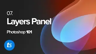 Layer Panel Deep Dive - Photoshop 2021 Beginner's Guide - Pt. 7