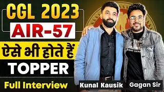 SSC CGL 2023 TOPPER Kunal koshik AIR - 57 || FULL INTERVIEW By Gagan Pratap Sir 