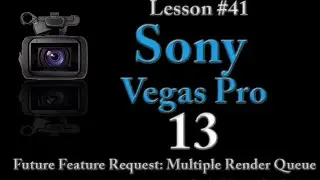 Sony Vegas Pro Lesson 41 - Future Feature Request - Multiple Render Queue @sonysoftware