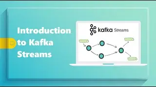 What is Kafka Streams ? | Stream Processing Topology | Ways to implement Kafka Streams