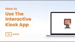 How To Use The Interactive Kiosk App With Yodeck