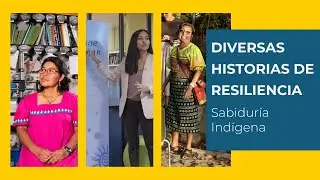 Diversas Historias de Resiliencia: Sabiduría Indígena