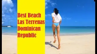 Best Beach in Las Terrenas Dominican Republic