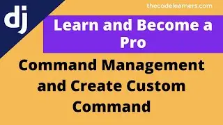 Learn Django Command Management, Create Custom Command