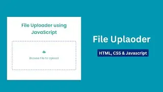 How to create File uploader using Html, CSS & Javascript | Javascript Project