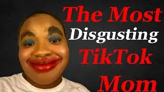 The Most Deplorable And Disgusting Mom On TikTok | Lovely Peaches